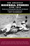 The Greatest Baseball Stories Ever Told