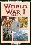 World War 1 1914-18 (Documenting History)