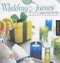 Wedding Favors and Decorations: A Stylish Bride's Guide to Simple, Handmade Wedding Crafts (The artful bride)