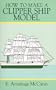 How to Make a Clipper Ship Model (Ship Model Making, Vol 2)