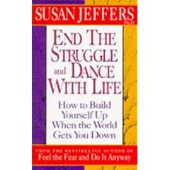 End the Struggle and Dance with Life: How to Build Yourself Up When the World Gets You Down