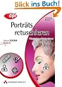 Photoshop-Basiswissen: Band 1-12. Edition DOCMA: Photoshop-Basiswissen Portr�ts retuschieren.: BD 6