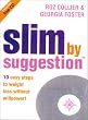 Slim by Suggestion: 10 Easy Steps to Weight Loss Without Willpower!
