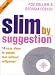 Slim by Suggestion: 10 Easy Steps to Weight Loss Without Willpower! by Roz Collier