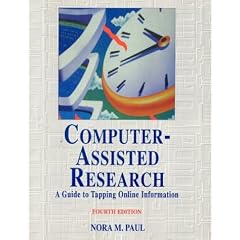 Computer-assisted Research: A Guide to Tapping Online Information