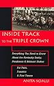 Inside Track to the Triple Crown: Everything You Need to Know About the Kentucky Derby, Preakness and Belmont Stakes, for Fans, Fanatics & First Timers