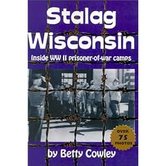 Stalag Wisconsin: Inside WWII Prisoner of War Camps