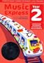 Music Express: Year 2 (Music Express Book & CD/CD Rom)