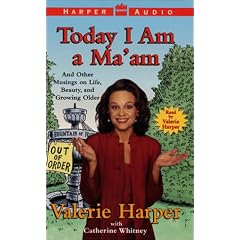 Today I Am A Ma'am: and Other Musings On Life, Beauty, and Growing Older