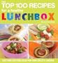 The Top 100 Recipes For a Healthy Lunchbox: Easy and Exciting Ideas for Your Child's Lunches