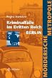 Kriminalf�lle im Dritten Reich: M�rderische Metropole: Berlin