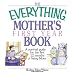 The Everything Mother's First Year Book: A Survival Guide for the First 12 Months of Being a Mom (Everything: Parenting and Family)