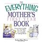 The Everything Mother's First Year Book: A Survival Guide for the First 12 Months of Being a Mom (Everything: Parenting and Family)