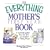 The Everything Mother's First Year Book: A Survival Guide for the First 12 Months of Being a Mom (Everything: Parenting and Family)