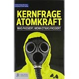 Kernfrage Atomkraft: Was passiert, wenn etwas passiertvon "Helmuth B�ck"