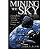 Mining the Sky: Untold Riches From The Asteroids, Comets, And Planets (Helix Book)
