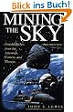 Mining the Sky: Untold Riches from the Asteroids, Comets, and Planets (Helix Book)