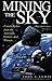 Mining The Sky: Untold Riches From The Asteroids, Comets, And Planets (Helix Book)