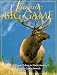 Majestic Big Game: The Ultimate Tribute to North America's Greatest Game Animals (Majestic Wildlife Library)