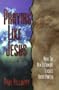 Praying Like Jesus: What the New Testament Teaches about Prayer