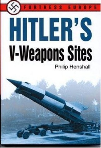 Hitler's V-weapons and Their Launching Sites (Hitler, Adolf)