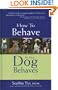 How to Behave So Your Dog Behaves