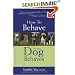 How to Behave So Your Dog Behaves