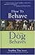 How to Behave So Your Dog Behaves