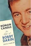 Roman Candle: The Life of Bobby Darin