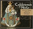 Celebremos el Nino: Christmas Delights from the Mexican Baroque