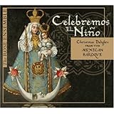 Celebremos el Nino: Christmas Delights from the Mexican Baroque