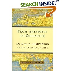 From Aristotle to Zoroaster: An a to Z Companion to the Classical World
