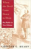 When the Devil Came Down to Dixie: Ben Butler in New Orleans