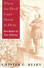 When the Devil Came Down to Dixie: Ben Butler in New Orleans