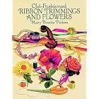 Old-Fashioned Ribbon Trimmings and Flowers (Dover Craft Books) by  Mary Brooks Picken