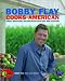 Bobby Flay Cooks American : Great Regional Recipes with Sizzling New Flavors