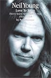 Neil Young: Love to Burn : Thirty Years of Speaking Out, 1966-1996