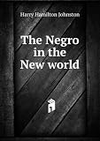 The Negro in the New world