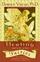 Healing With The Fairies: How Nature's Angels Can Help You in Every Area of Your Life