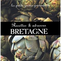 Les Petits Guides gourmands - Bretagne : Recettes et adresses