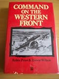 Command on the Western Front : the military career of Sir Henry Rawlinson : 1914-18