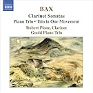 Bax: Clarinet Sonatas; Piano Trio; Trio in One Movement