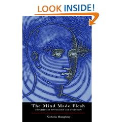 The Mind Made Flesh: Essays from the Frontiers of Psychology and Evolution