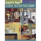 Can't Fail Color Schemes--Kitchen & Bath: How to Choose Color for Stone and Tile Surfaces, Cabinets & Wallsby Amy Wax