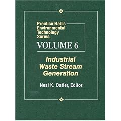 Prentice Hall's Environmental Technology Series, Volume VI: Industrial Waste Stream Generation (Prentice Hall's Environmental Technology Series, V. 6)