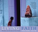 Living Faith : Windows into the Sacred Life of India