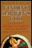 Finding Darwin's God: A Scientist's Search for Common Ground Between God and Evolution