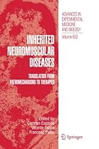Inherited Neuromuscular Diseases: Translation from Pathomechanisms to Therapies (Advances in Experimental Medicine and Biology) (Volume 652)