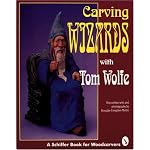Carving Wizards With Tom Wolfe (A Schiffer Book for Woodcarvers) book cover