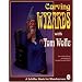 Carving Wizards With Tom Wolfe (A Schiffer Book for Woodcarvers)